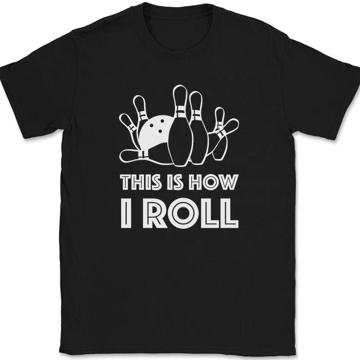 Bowling This Is How I Roll T-Shirt Funny Hobby Ball Pins Club Humor Gift Tee