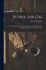 Книга Petrol Air-gas; a Practical Handbook On the Installation and Working of Air-gas Lighting Systems for Country Houses