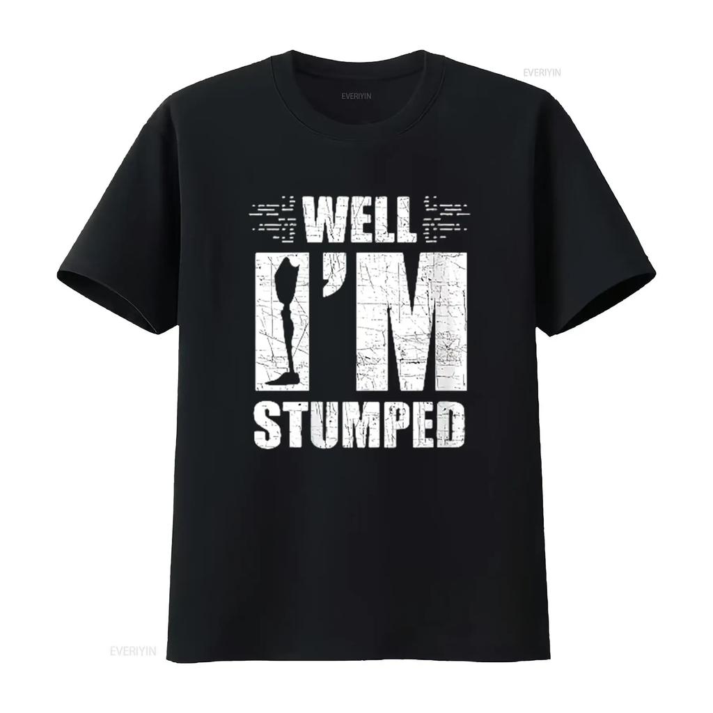 Unisexs Well I M Stumped Funny For Leg Amputee Prosthetic Round Neck T Shirt Black 4X Large vintage Washed Comfortable homme