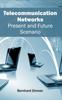 The Telecommunication Networks: Present and Future Scenario Book