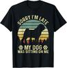 Sorry I'm Late My Dog Was Sitting On Me Pug Gift Unisex T-Shirt