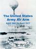 The The United States Army Air Arm : April 1861 To April 1917 Book