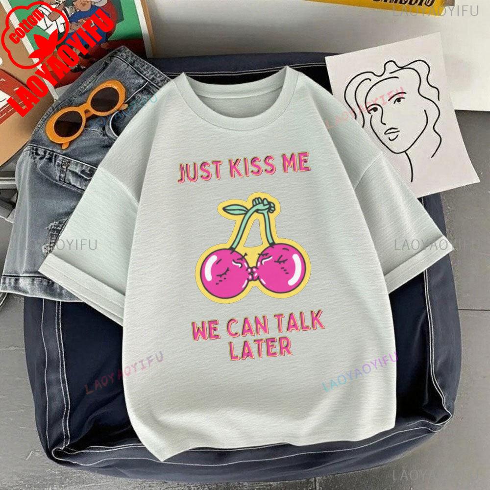 JUST KISS MENE CAN TALK LATER Letter Clothes SHUT UP Kiss Me Printed T-shirt Men Fashion Streetwear O-neck Short-sleeve