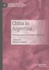 Книга China In Argentina : Ethnographies of a Global Expansion