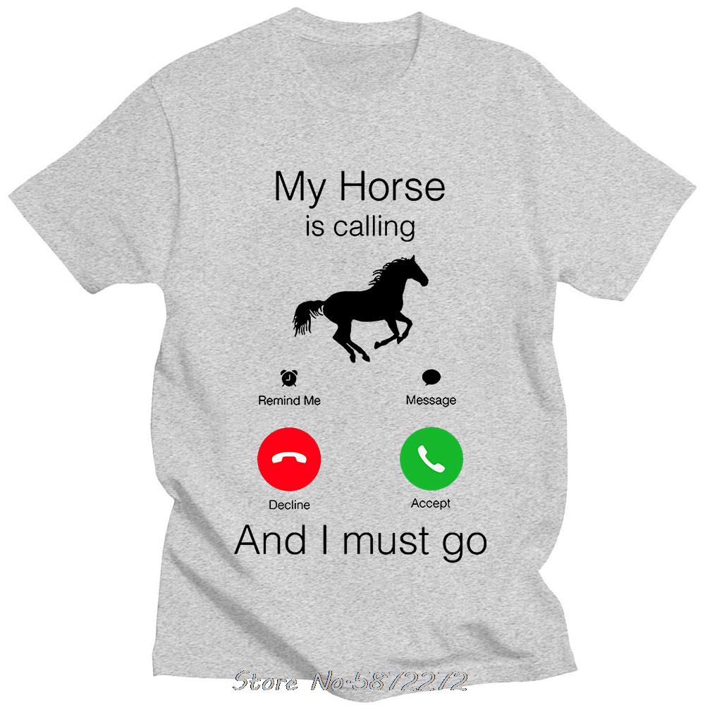 My Horse Is Calling and I Must Go Birthday Funny Unisex Graphic Fashion New Cotton Short Sleeve T Shirts ONeck Harajuku Tshirt