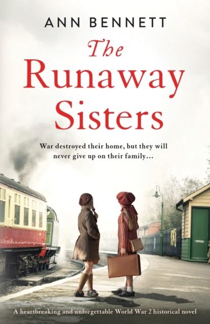 The The Runaway Sisters : A Heartbreaking and Unforgettable World War 2 Historical Novel Book