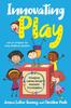 The Innovating Play : Reimagining Learning Through Meaningful Tech Integration Book