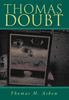Книга Thomas Doubt The Life Trials Of His Son by Thomas M. Askew - Hardback