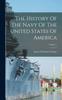 The The History Of The Navy Of The United States Of America; Volume 1 Book