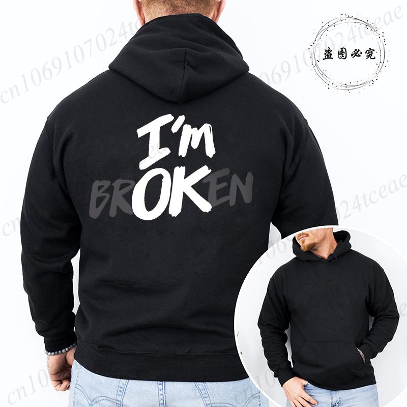 I'm Ok Broken Print Men Women Hoodies Sweatshirts Casual Clothing Fashion Hooded Sportwear I'm Ok Broken Personality Sweatshirts