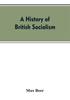 Книга A History Of British Socialism by Max Beer - Paperback