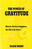 Книга The Power of Gratitude : Discover The Key To Happiness, Live Life To The Fullest