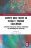 Книга Justice and Equity In Climate Change Education : Exploring Social and Ethical Dimensions of Environmental Education