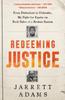 The Redeeming Justice : From Defendant To Defender, My Fight for Equity On Both Sides of a Broken System Book