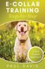 Книга E Collar Training Step Bystep A How To Innovative Guide To Positively Train Your by Paul Davis - Paperback