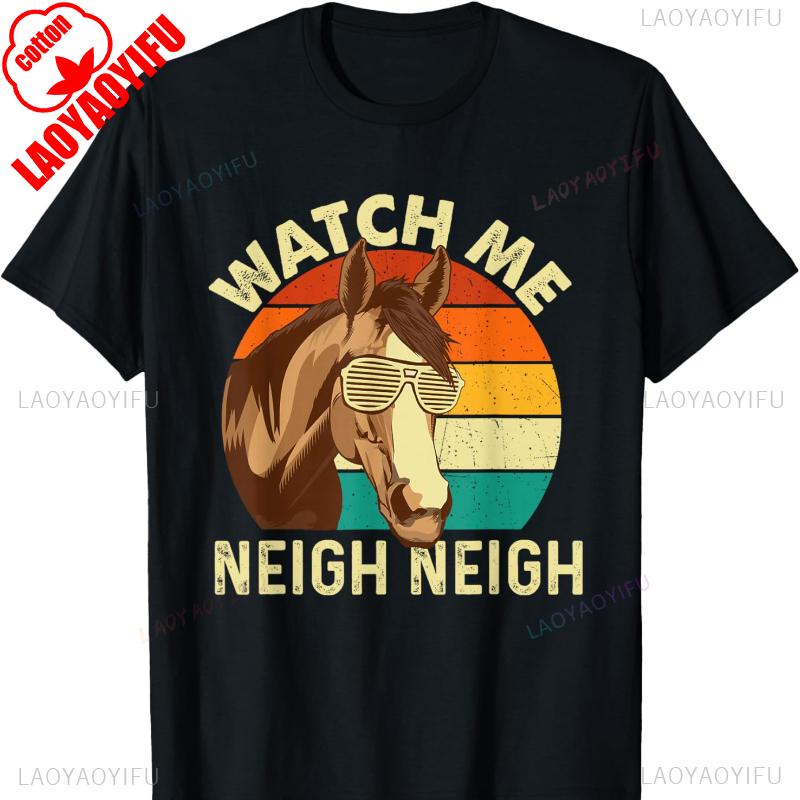 Watch Me Neigh Neigh Retro Vintage Horse Lover HorseUnisex TShirt Short Sleeve Cotton Top All Seasons Casual Fashion Comfortable
