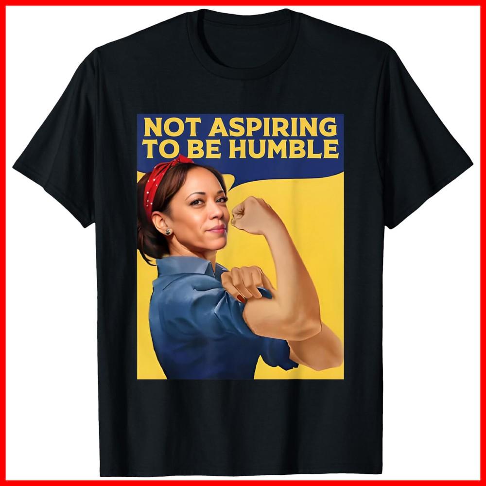 Kamala Harris Not Aspiring to Be Humble Black Cotton T-Shirt Unisex T-Shirt