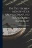Книга Die Deutschen Munzen Der Sachsischen Und Frankischen Kaiserzeit