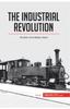 Книга The Industrial Revolution : The Birth of the Modern World