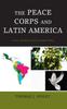 Книга The Peace Corps and Latin America : In the Last Mile of U.S. Foreign Policy