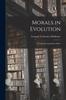 Книга Morals In Evolution : A Study In Comparative Ethics