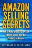 Книга Amazon Selling Secrets : How To Make an Extra $1K - $10K a Month Selling Your Own Products On Amazon