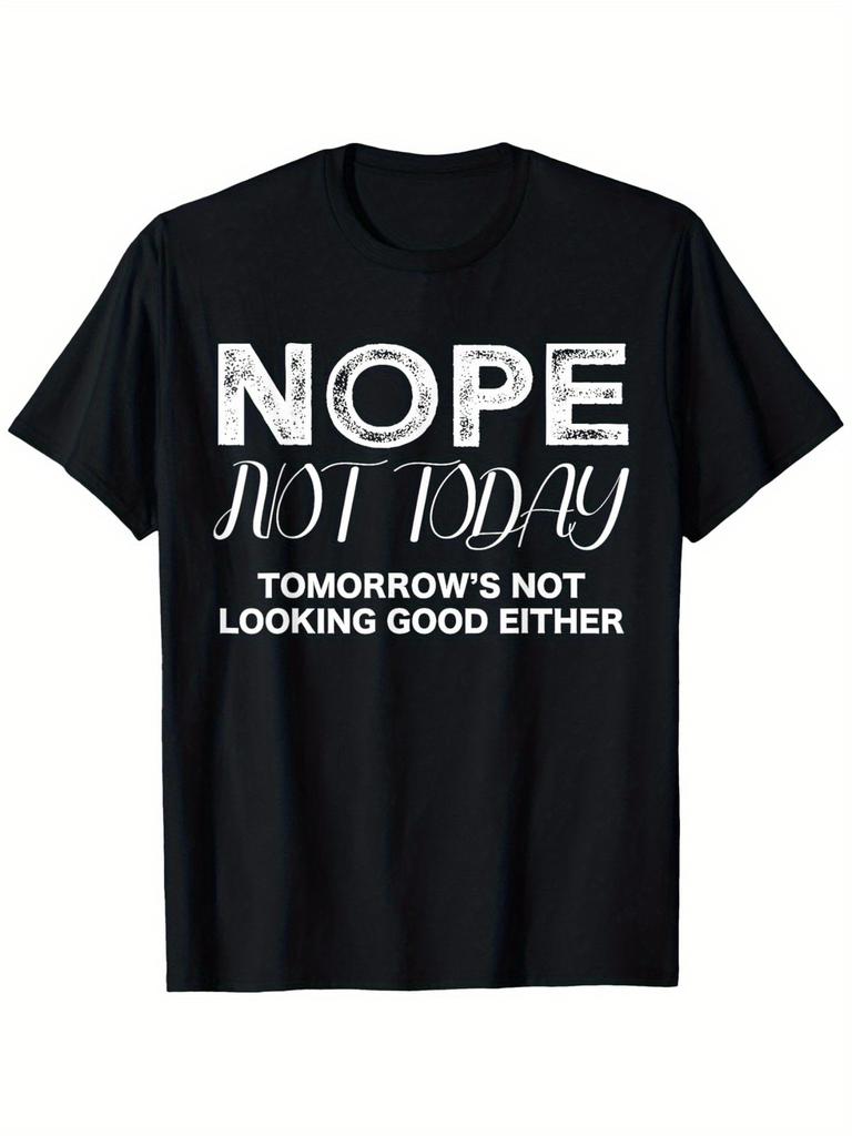 Nope Not Today Tomorrows Not Looking Good Either Cool Funny T-Shirt, Small, Bl
