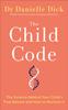 Книга The Child Code : The Science Behind Your Child's True Nature and How To Nurture It