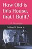 Книга How Old Is This House, That I Built?