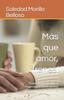 Книга Mas Que Amor, Frenesi : Tratado Informal Sobre El Despecho Y El Mal De Amores