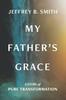 Книга My Father's Grace : Pure Transformation