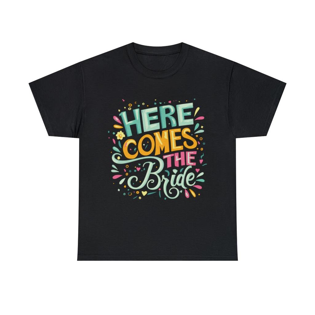 Here Comes The Bride Bachelorette Graphic Tee Shirt, S-5XL