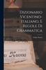 The Dizionario Vicentino-Italiano, E Regole Di Grammatica Book
