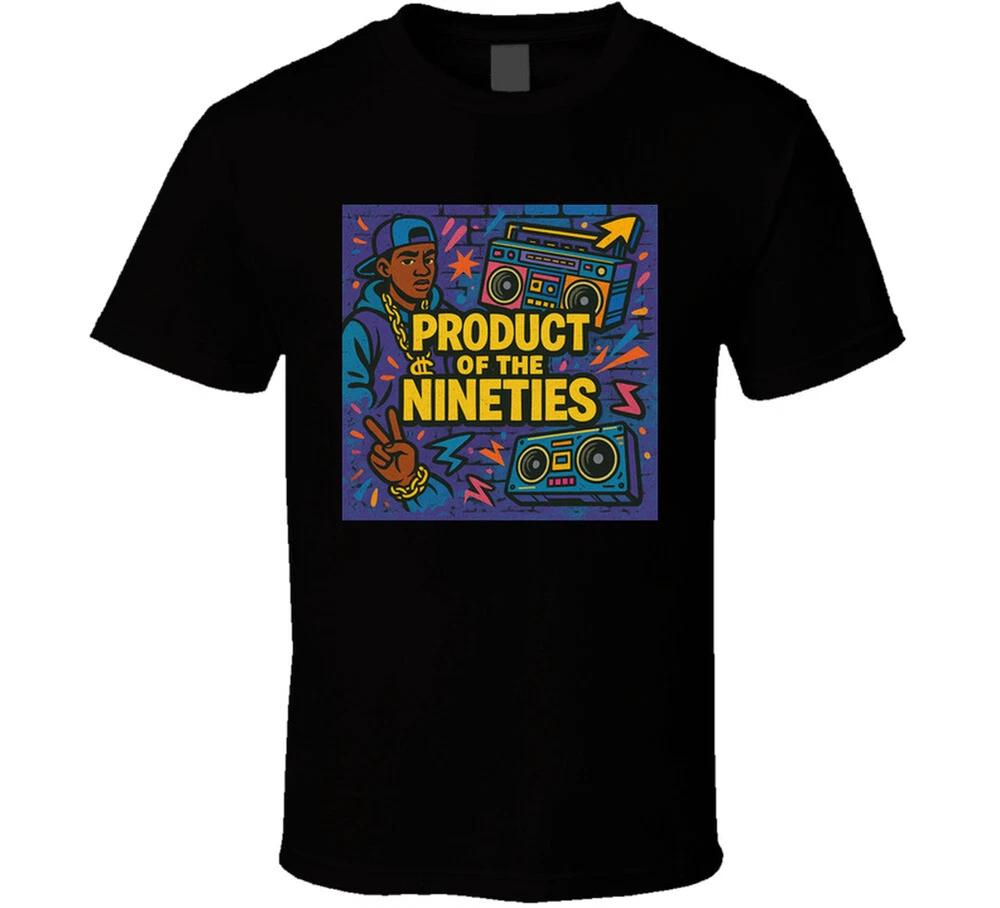 Product Of The Nineties 90s Hip Hop T Shirt