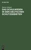 Книга Das Schulwesen In Den Deutschen Schutzgebieten