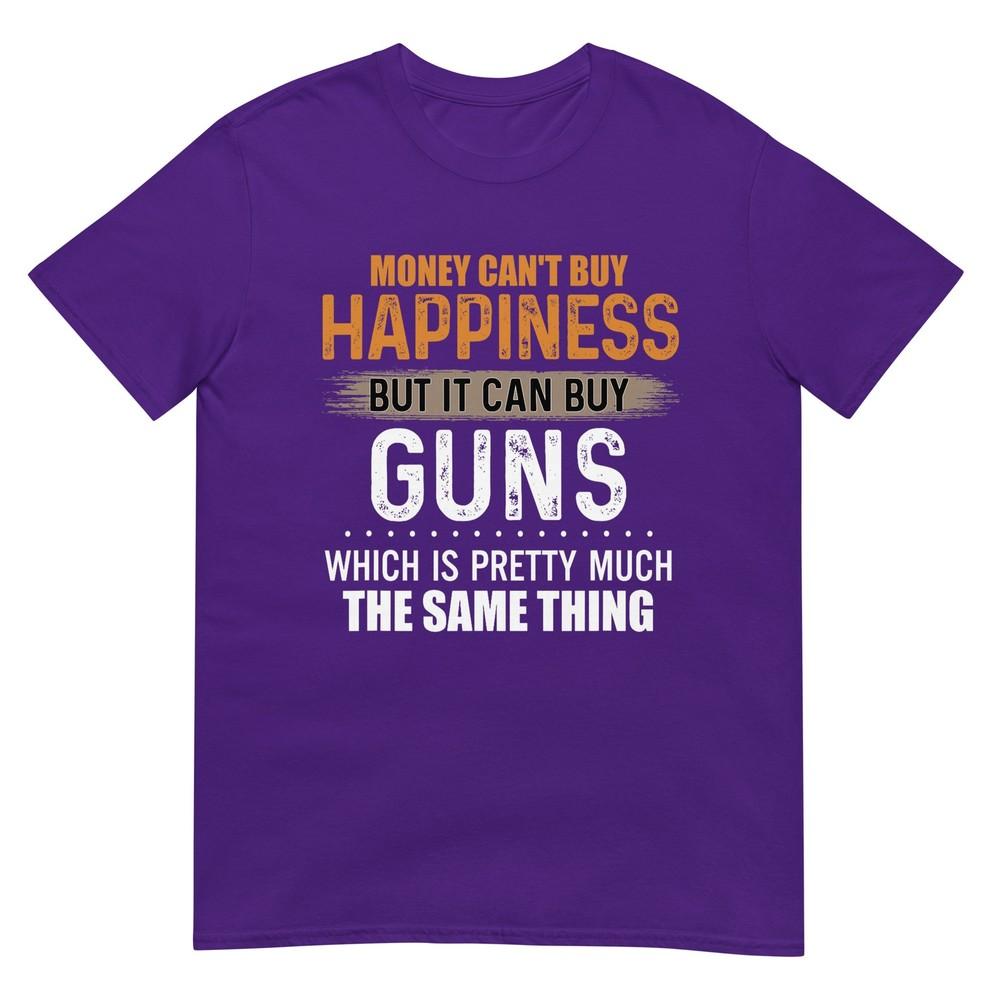 Money Cant Buy Happiness But It Can Buy Guns TShirt