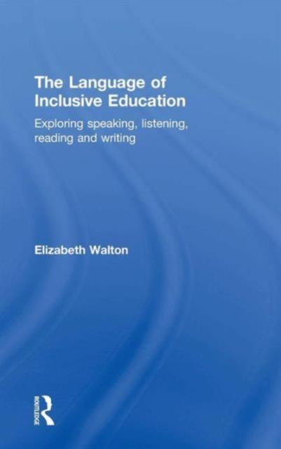 Книга The Language of Inclusive Education : Exploring Speaking, Listening, Reading and Writing