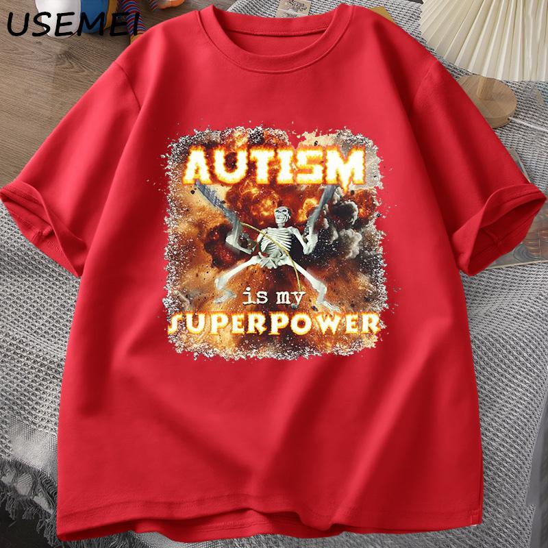 Autism Superpower Funny Skeleton Meme T Shirt Oddly Specific Offensive T Shirts Unisex Casual Cotton Short Sleeve Tshirt Streetwear