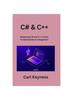 Книга C# & C++ : Mastering C# and C++ From Fundamentals To Integration