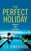 Книга The Perfect Holiday : A Gripping, Addictive Psychological Thriller from T J Emerson