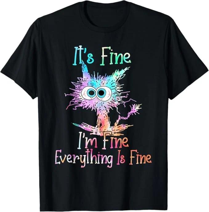 It Fine I'm Fine Everything Is Fine Funny cat Unisex T-Shirt
