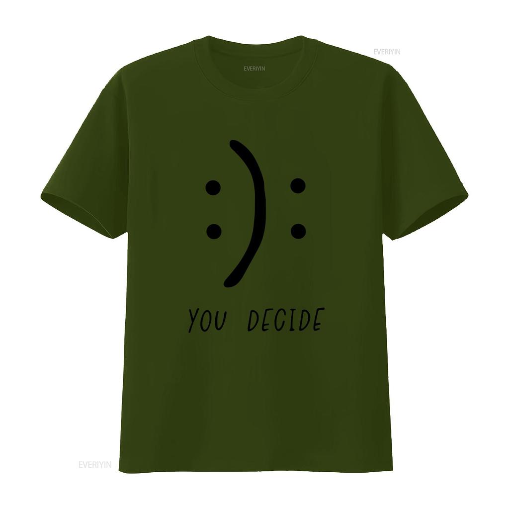 You Decide T Shirt Happy Sad Sarcastic Mood Funny Gift Vintage Stretched Streetwear Homme Versatile Stylish