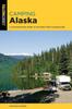 Книга Camping Alaska A Comprehensive Guide To The States Best Campgrounds by Montana Hodges - Paperback