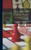 Книга The Art of Chess-play : A New Treatise On the Game of Chess