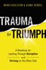 Книга Trauma To Triumph : A Roadmap for Leading Through Disruption (and Thriving On the Other Side)