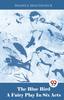 Книга The Blue Bird A Fairy Play In Six Acts