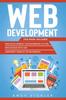 Книга Web Development : This Book Includes: Web Development for Beginners In HTML + Web Design with CSS + Javascript Basics for Beginners : 3