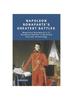 Книга Napoleon Bonaparte's Greatest Battles : Napoleon Bonaparte's 17 Greatest Battles a Detailed Factual Chronology