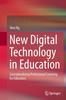 The New Digital Technology In Education : Conceptualizing Professional Learning for Educators Book