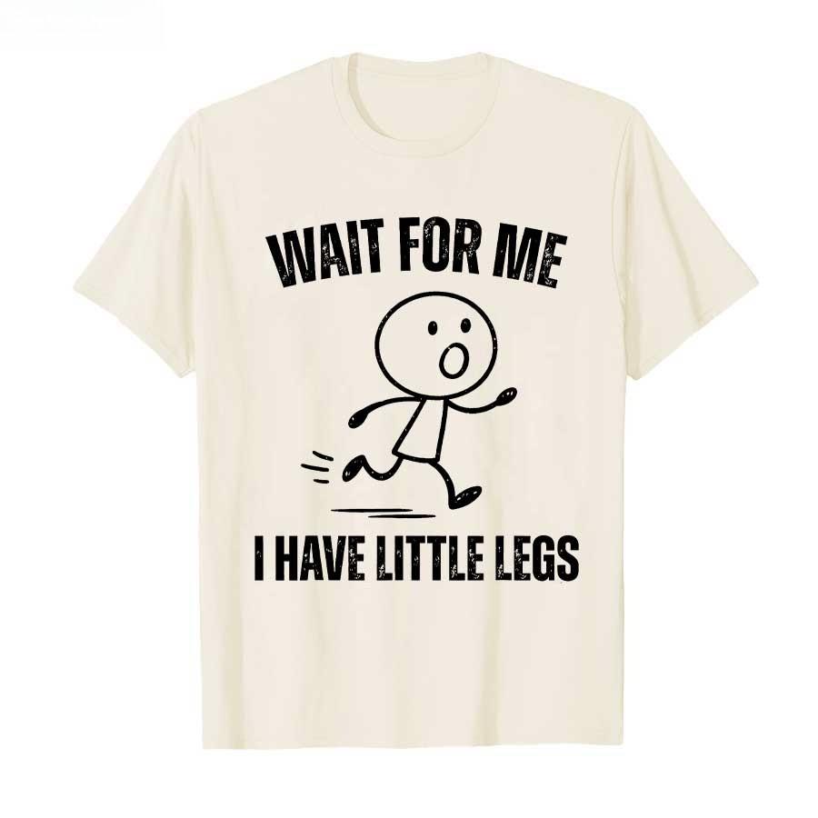 2026 New Wait for Me I Have Little Legs Funny Running Meme Tshirt for Men Women Cotton T Shirts Short Sleeve Tops